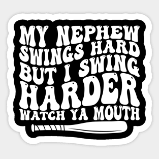 my nephew swings hard but i swing harder watch ya mouth Sticker